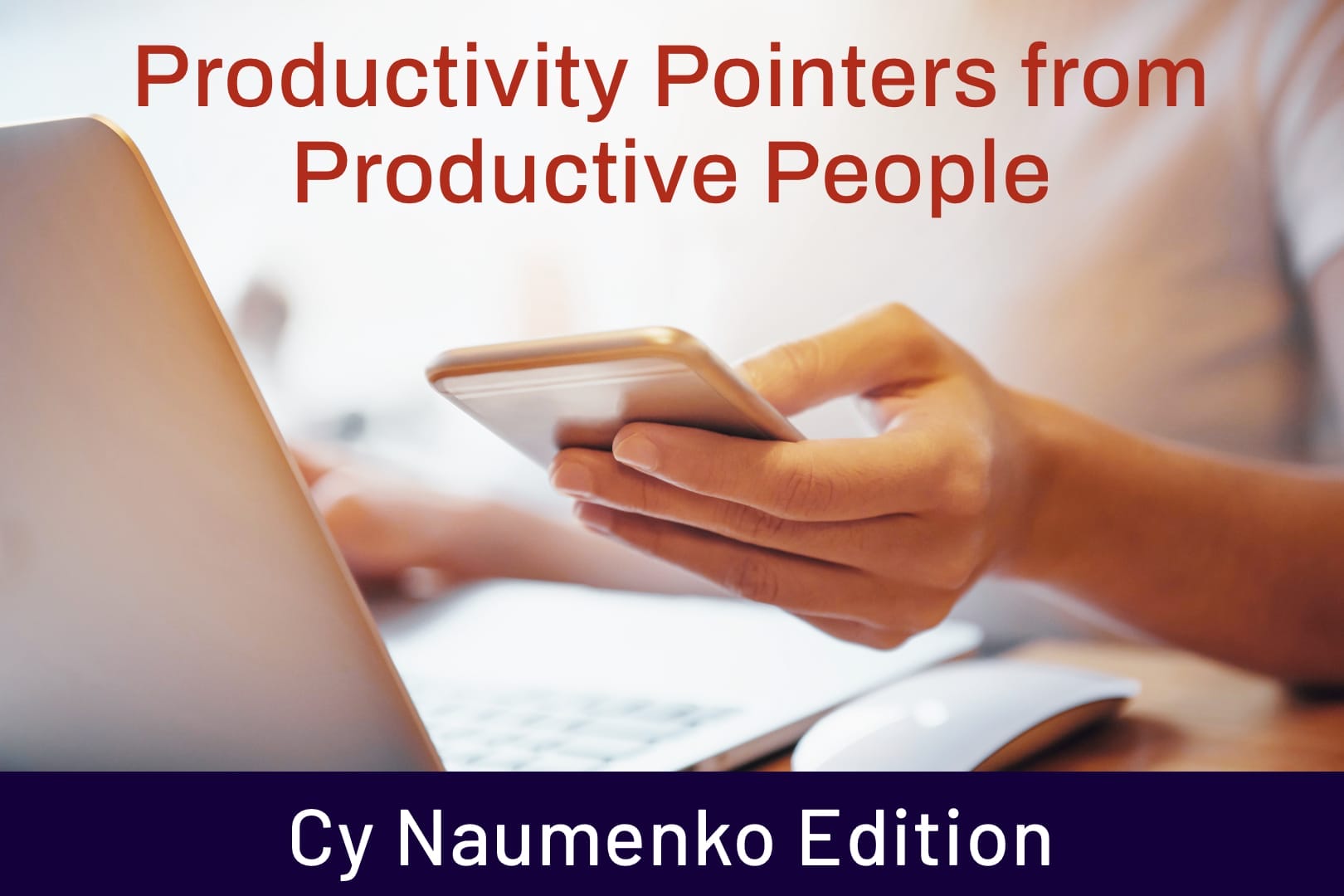 Productivity Pointers from Productive People: Cy Naumenko Edition